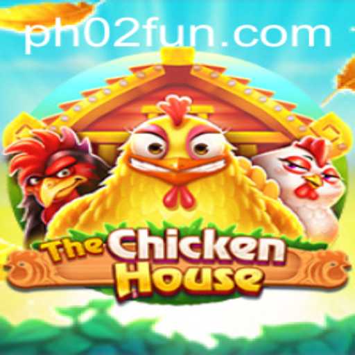 Discovering TheChickenHouse: The Game That Redefines Fun with PH02 FUN